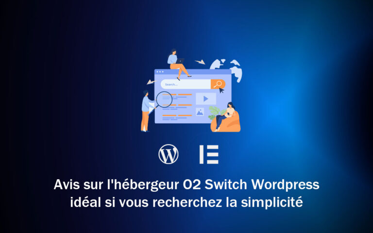 Avis sur l'hébergeur O2 Switch Wordpress idéal si vous recherchez la simplicité